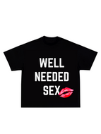 Well Needed Sex Tee